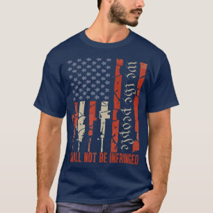 American Flag Patriotic We The People Shall Not Be T-Shirt