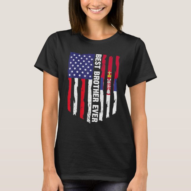 American Flag & Serbia Flag Best Brother Ever Fami T-Shirt (Front)