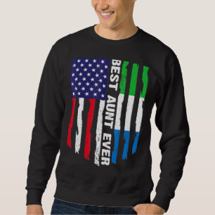 American Flag Sierra Leone Flag Best Aunt Ever Fam Sweatshirt