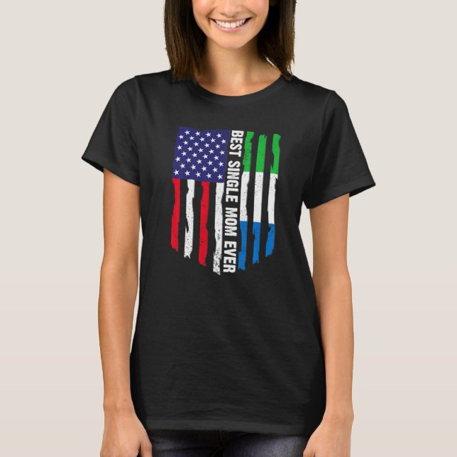 American Flag Sierra Leone Flag Best Single Mum Ev T-Shirt (Front)