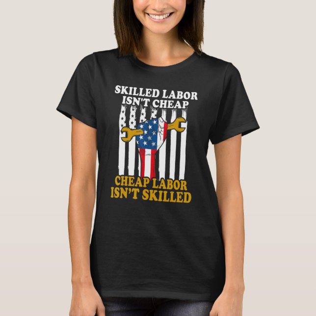 American Flag Skilled Labour Isn't Cheap Labour Da T-Shirt (Front)
