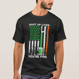 American Flag St Patricks Day Beer Shut Up Liver Y T-Shirt