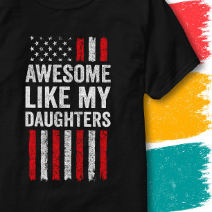 American Flag Stars Awesome Like My Daughters T-Shirt