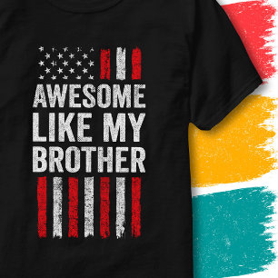 American Flag Stars Stripe Awesome Like My Brother T-Shirt