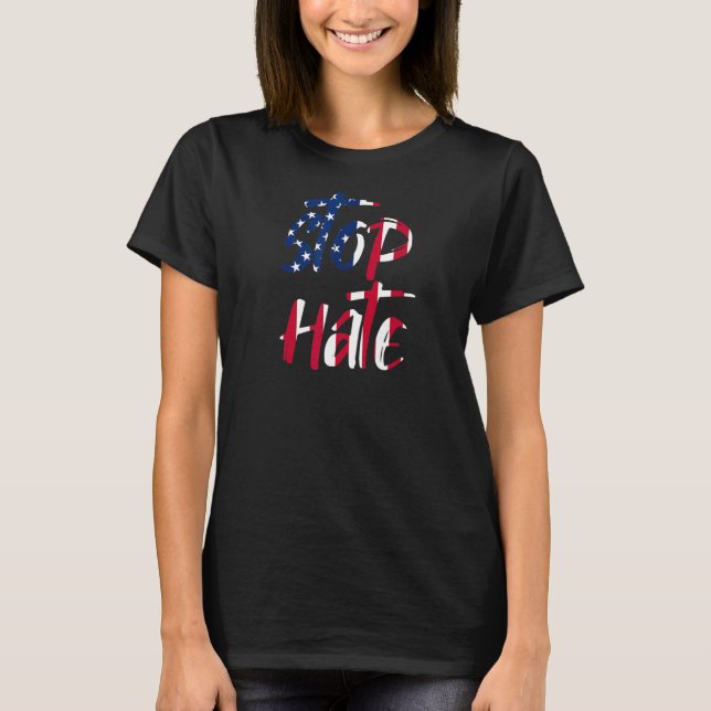 American Flag Stop Hate Perfect Cool Script Design T-Shirt (Front)