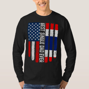 American Flag & Thailand Flag Best Single Dad Ever T-Shirt