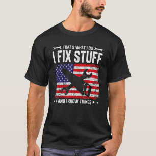 American Flag That's What I Do I Fix Stuff And I K T-Shirt