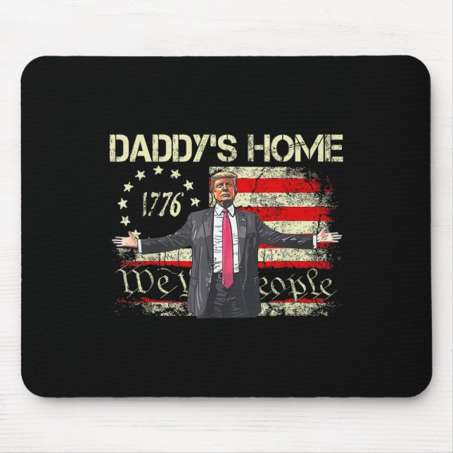 American Flag Trump 2024 Daddy's Home We The Peopl Mouse Mat (Front)