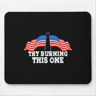 American Flag Try Burning This One Independence Da Mouse Mat