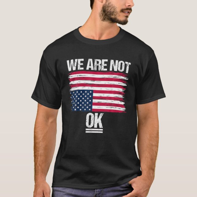 American Flag Upside Down Distress We Are Not OK T-Shirt (Front)