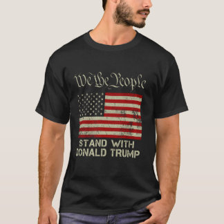 American Flag We The People Stand With Donald Trum T-Shirt