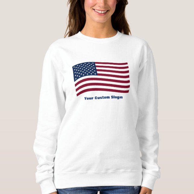 American Flag with Custom Slogan Sweatshirt (Front)