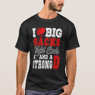 American Football Fan I Love Big Sacks Tight Ends T-Shirt