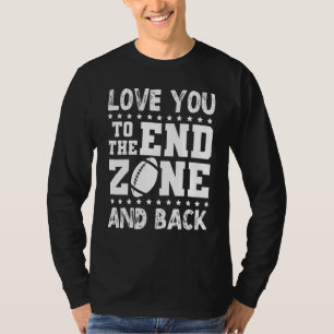 American Football Fan Love You to the End Zone and T-Shirt