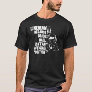 American Football Lineman Because Brick Wall Play T-Shirt