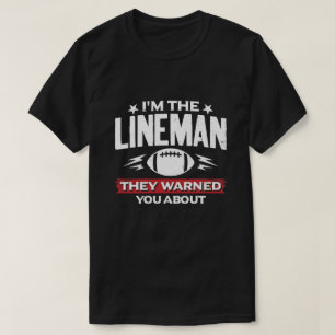 American Football Lineman They Warned You About T-Shirt