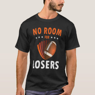 American football no room for losers football play T-Shirt