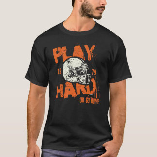American Football ~ Play Hard Or Go Home   T-Shirt