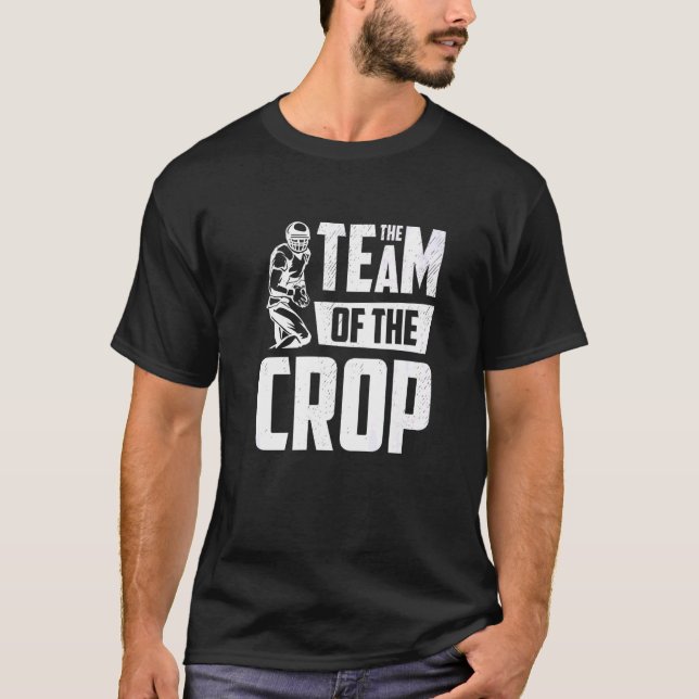 American Football Player Team Of The Crop Lineman  T-Shirt (Front)