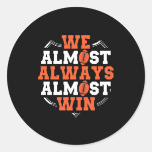 American Football We Almost Win Classic Round Sticker