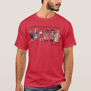 American Girl All My Friends are Dolls vintage T-Shirt