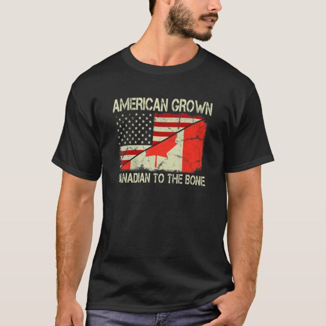 American Grown Canadian To The Bone Us Canada Flag T-Shirt (Front)