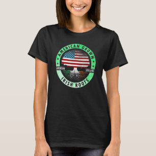 American grown Irish roots flag Ireland st Patrick T-Shirt