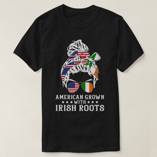American Grown Irish Roots Messy Bun Hair St Patri T-Shirt (Design Front)