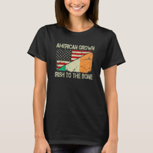 American Grown Irish To The Bone Us Ireland Flag R T-Shirt