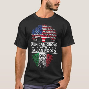 American Grown Italian Roots Italy T-Shirt