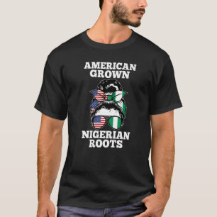 American grown Nigerian roots Nigerian  T-Shirt