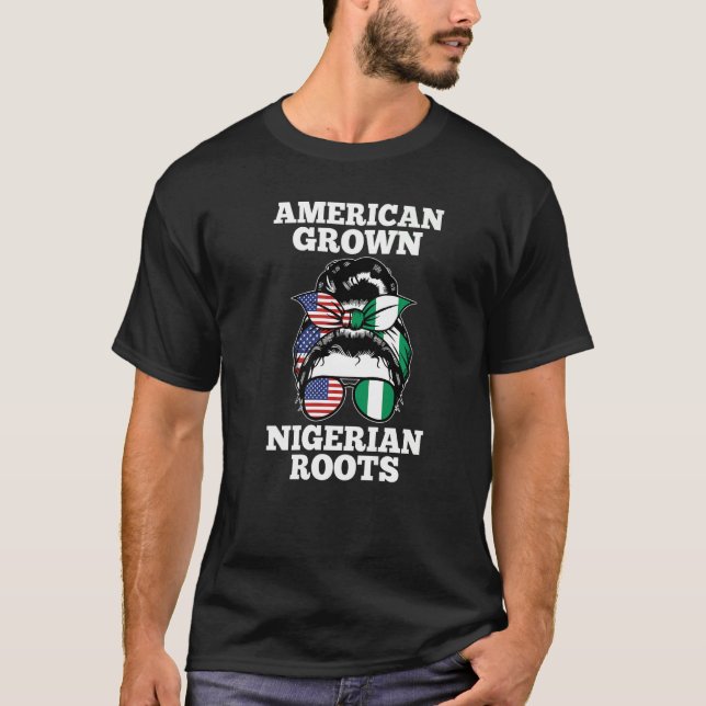 American grown Nigerian roots Nigerian  T-Shirt (Front)