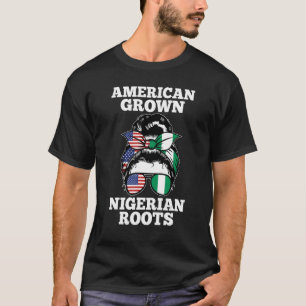 American grown Nigerian roots Nigerian T-Shirt