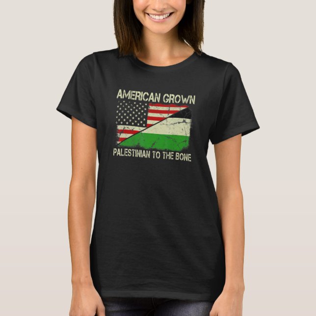 American Grown Palestinian To The Bone Us Palestin T-Shirt (Front)
