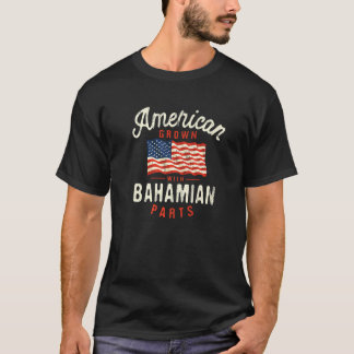 American Grown with Bahamian Parts Patriotic Natio T-Shirt