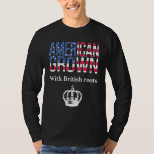 American Grown With British Roots Patriotic Briton T-Shirt