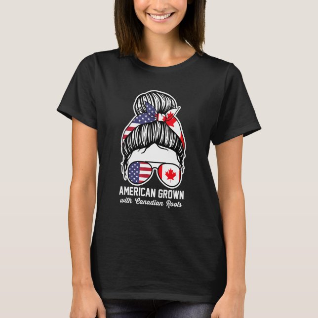 American grown with Canadian roots Canadian T-Shirt (Front)