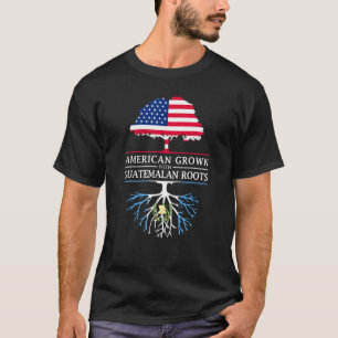 American Grown With Guatemalan Roots Guatemala T-Shirt