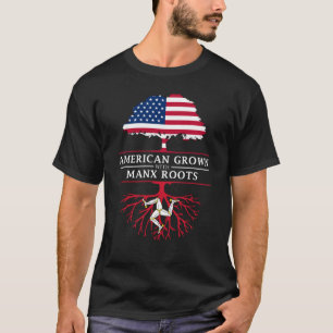 American Grown with Manx Roots   Isle of Man T-Shirt