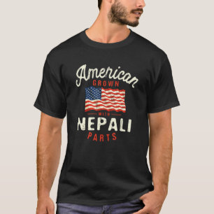 American Grown with Nepali Parts Patriotic Nationa T-Shirt