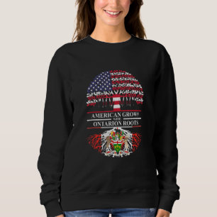 American Grown With Ontarion Roots America Canada  Sweatshirt