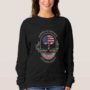 American Grown With Ottawa Tribe Roots Native Indi Sweatshirt