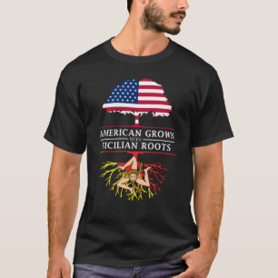 American Grown with Sicilian Roots   Sicily Design T-Shirt