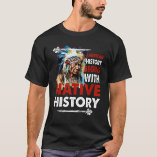 American History Began With Native History T-Shirt