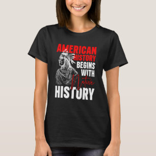 American History Begins With Native History T-Shirt