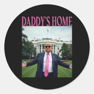 American Made Trump Merchandise - Daddy's Home Tru Classic Round Sticker