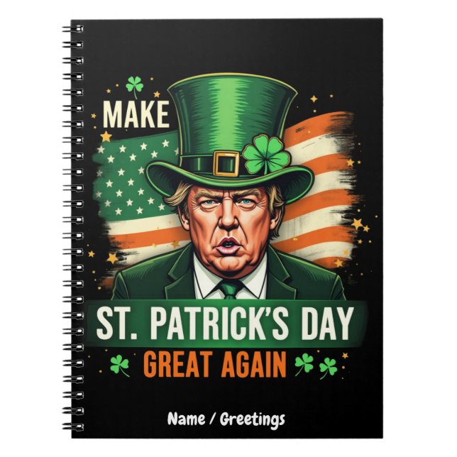 American Make St Patrick's Day Great Again Trump  Notebook (Front)