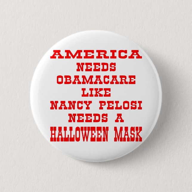 American Needs ObamaCare Like Pelosi A Mask 6 Cm Round Badge (Front)