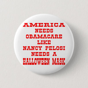 American Needs ObamaCare Like Pelosi A Mask 6 Cm Round Badge