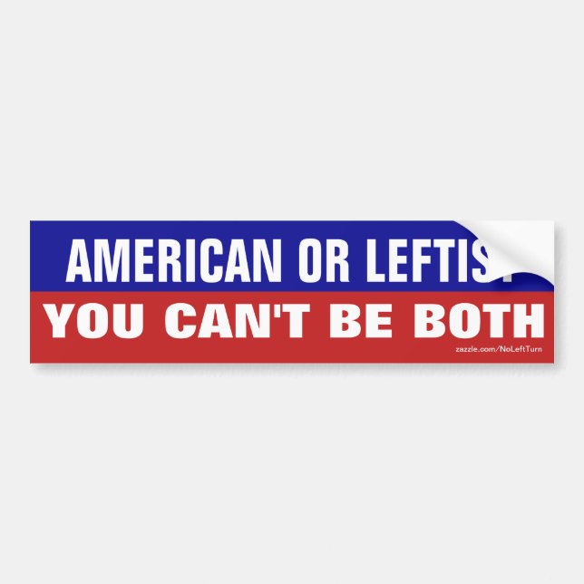 American or Leftist - You Can't Be Both Bumper Sticker (Front)